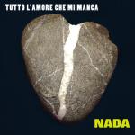 album image NADA / Senza un perche' Tutto l'amore che mi manca