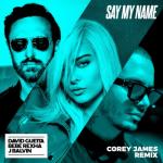 album image Say My Name (feat. Bebe Rexha & J. Balvin) (Corey James Remix) Say My Name (feat. Bebe Rexha & J Balvin) [Corey James Remix] - Single